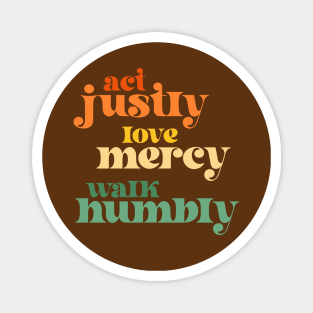 Christians for Justice: Act Justly, Love Mercy, Walk Humbly (retro bright colors and font) Magnet